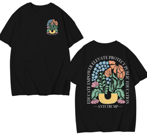 Anti Trump Education Shirt – Floral Protest Tee to Support Public Schools, Empower Teachers, and Speak Truth
