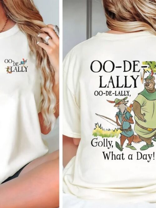 Oo-De-Lally, Golly What A Day, Robin Hood And Little John 2 Sides T-shirt Oo-De-Lally, Golly What A Day, Robin Hood And Little John 2 Sides T-shirt