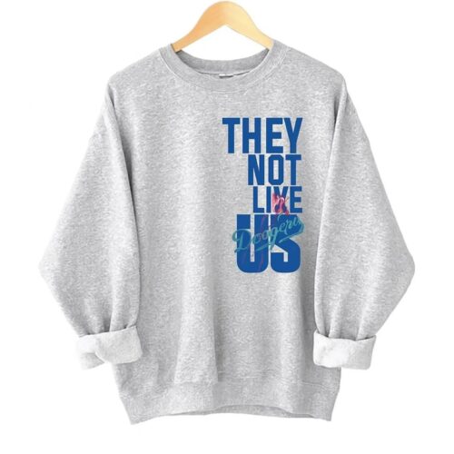 They Not Like Us Dodgers Sweatshirt | LA Dodgers Fan Crewneck Pullover