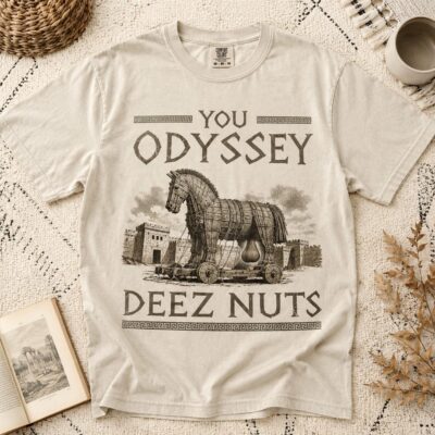 You Odyssey Deez Nuts Trojan Horse T-Shirts, The Odyssey Fan